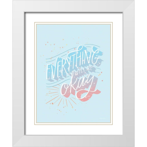 Everything Will be O.K. White Modern Wood Framed Art Print with Double Matting by Nieman, Rachel