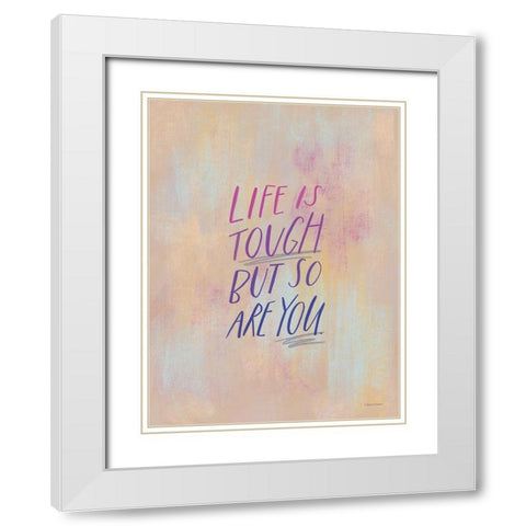 Life is Tough White Modern Wood Framed Art Print with Double Matting by Nieman, Rachel