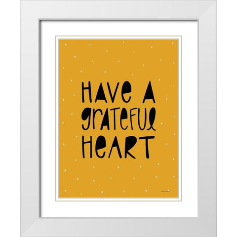 Have a Grateful Heart White Modern Wood Framed Art Print with Double Matting by Nieman, Rachel