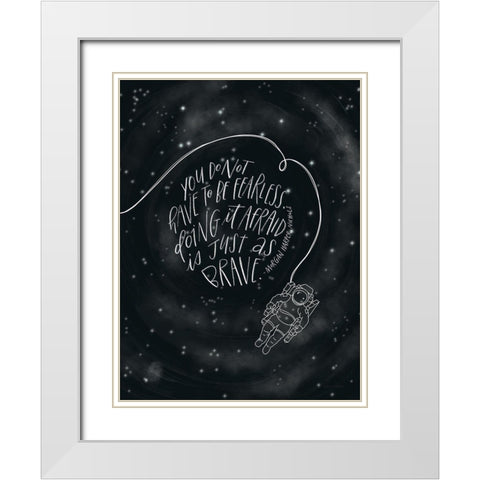 You Do Not Have to be Fearless White Modern Wood Framed Art Print with Double Matting by Nieman, Rachel
