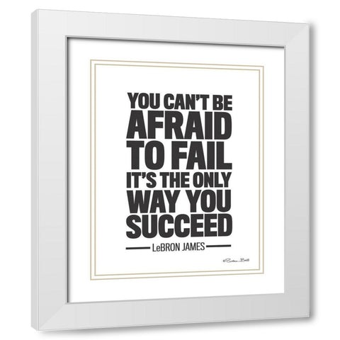 LeBron James Quote White Modern Wood Framed Art Print with Double Matting by Ball, Susan