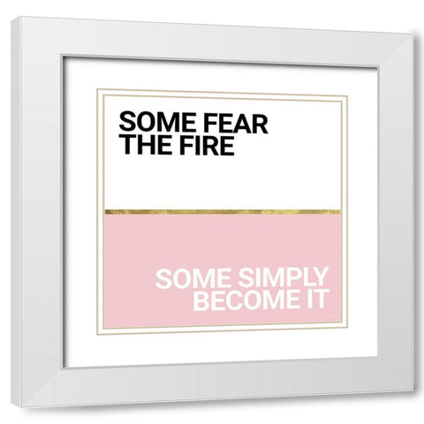 Become the Fire White Modern Wood Framed Art Print with Double Matting by Ball, Susan