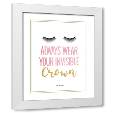 Always Wear Your Invisible Crown White Modern Wood Framed Art Print with Double Matting by Seven Trees Design