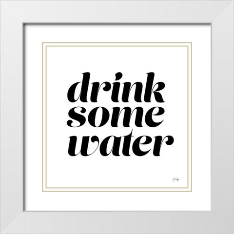 Drink Some Water White Modern Wood Framed Art Print with Double Matting by Yass Naffas Designs