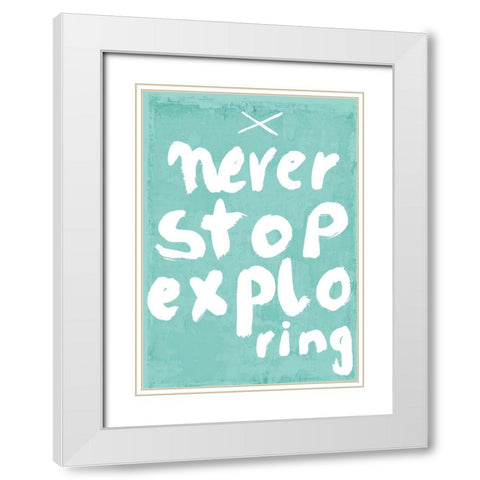 Never Stop Exploring White Modern Wood Framed Art Print with Double Matting by Treechild