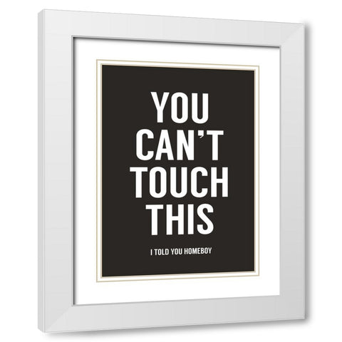 You cant touch this White Modern Wood Framed Art Print with Double Matting by Solti, Balazs