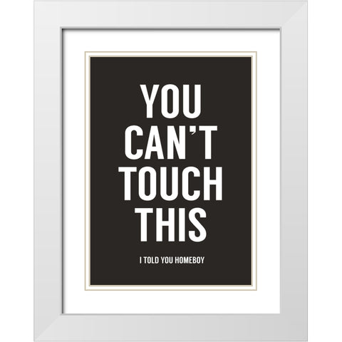You cant touch this White Modern Wood Framed Art Print with Double Matting by Solti, Balazs