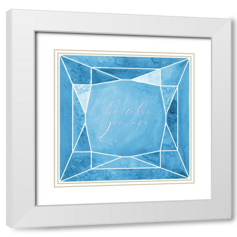 Be who you are gem blue White Modern Wood Framed Art Print with Double Matting by Laiz Blursbyai, Rosana