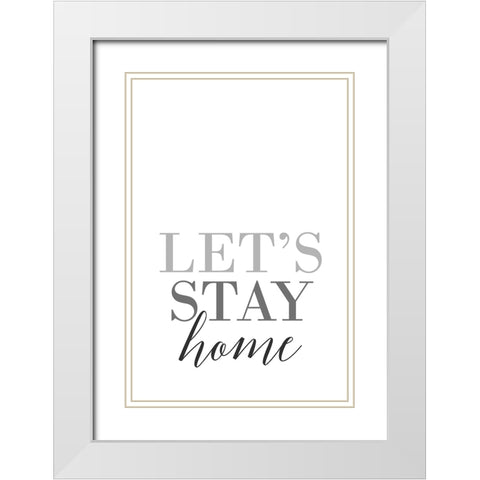 Grayscale Lets stay home White Modern Wood Framed Art Print with Double Matting by Laiz Blursbyai, Rosana