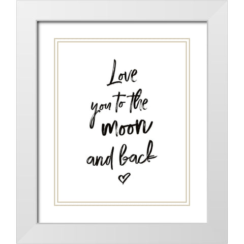Love You to the Moon and Back White Modern Wood Framed Art Print with Double Matting by Atelier B Art Studio