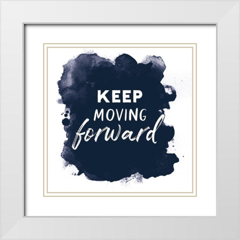 Keep Moving Forward White Modern Wood Framed Art Print with Double Matting by Atelier B Art Studio