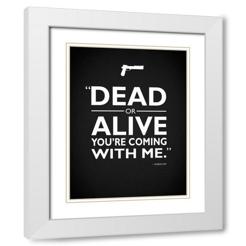 Robocop Dead Or Alive White Modern Wood Framed Art Print with Double Matting by Rogan, Mark