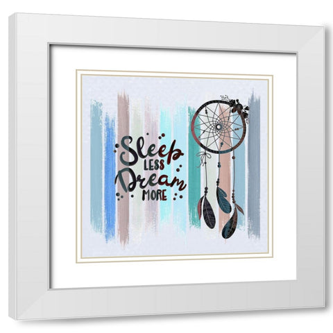 Sleep Less Dream More White Modern Wood Framed Art Print with Double Matting by Bolokofsky, Ronald