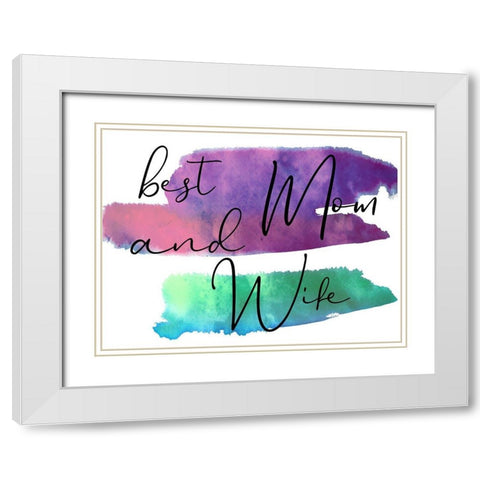 Mom And Wife White Modern Wood Framed Art Print with Double Matting by Phillip, Jamie