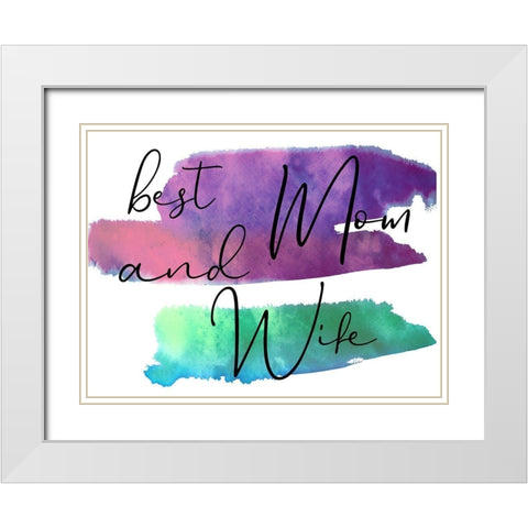 Mom And Wife White Modern Wood Framed Art Print with Double Matting by Phillip, Jamie