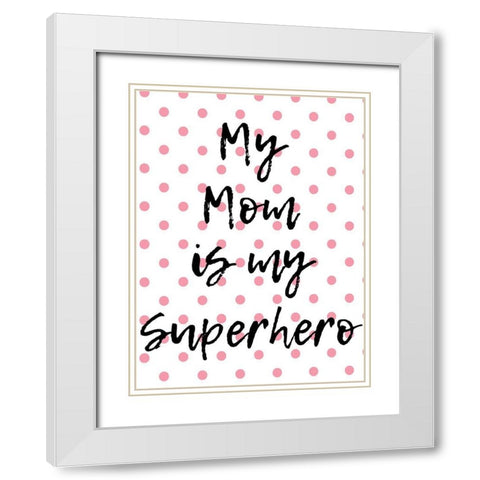Superhero Mom White Modern Wood Framed Art Print with Double Matting by Phillip, Jamie
