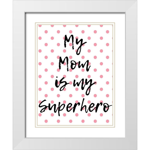 Superhero Mom White Modern Wood Framed Art Print with Double Matting by Phillip, Jamie