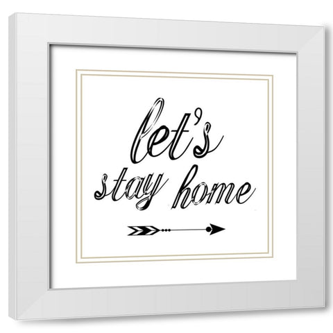Stay Home White Modern Wood Framed Art Print with Double Matting by Phillip, Jamie