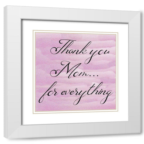 Thank you Mom White Modern Wood Framed Art Print with Double Matting by Phillip, Jamie
