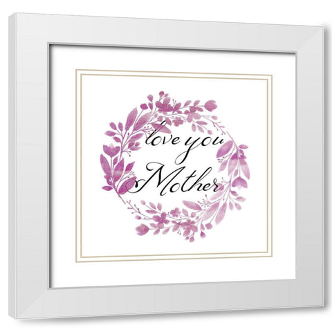 Love You Mother White Modern Wood Framed Art Print with Double Matting by Phillip, Jamie