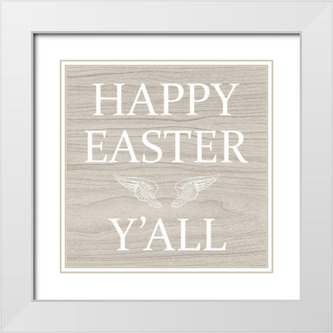Easter yall White Modern Wood Framed Art Print with Double Matting by Phillip, Jamie
