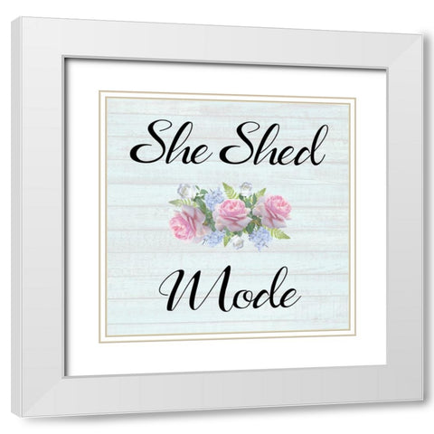 She Shed Mode White Modern Wood Framed Art Print with Double Matting by Phillip, Jamie