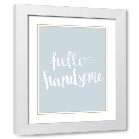 Hello Handsome Smoke Poster White Modern Wood Framed Art Print with Double Matting by Urban Road