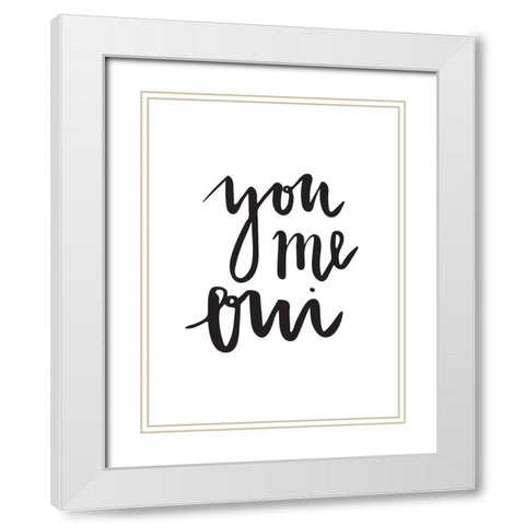 You Me Oui Poster White Modern Wood Framed Art Print with Double Matting by Urban Road