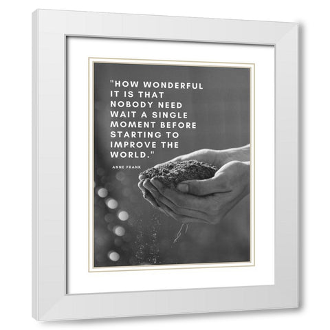 Anne Frank Quote: Improve the World White Modern Wood Framed Art Print with Double Matting by ArtsyQuotes