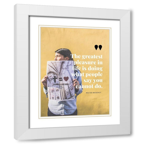 Walter Bagehot Quote: Greatest Pleasure White Modern Wood Framed Art Print with Double Matting by ArtsyQuotes