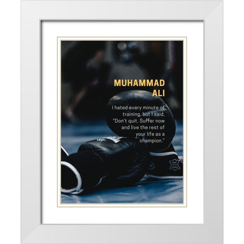 Muhammad Ali Quote: Dont Quit White Modern Wood Framed Art Print with Double Matting by ArtsyQuotes