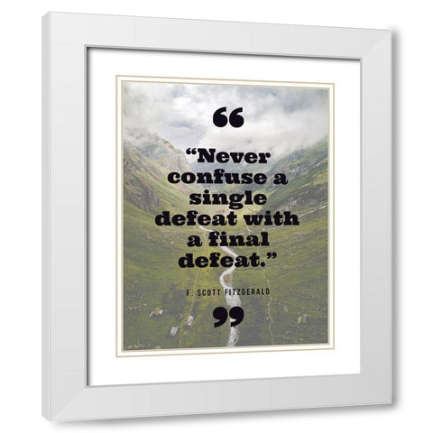 F. Scott Fitzgerald Quote: Final Defeat White Modern Wood Framed Art Print with Double Matting by ArtsyQuotes