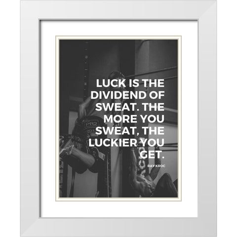 Ray Kroc Quote: Dividend of Sweat White Modern Wood Framed Art Print with Double Matting by ArtsyQuotes