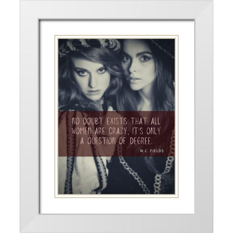W.C. Fields Quote: No Doubt White Modern Wood Framed Art Print with Double Matting by ArtsyQuotes