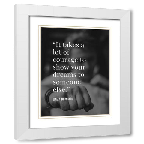 Emma Bomback Quote: Show Your Dreams White Modern Wood Framed Art Print with Double Matting by ArtsyQuotes