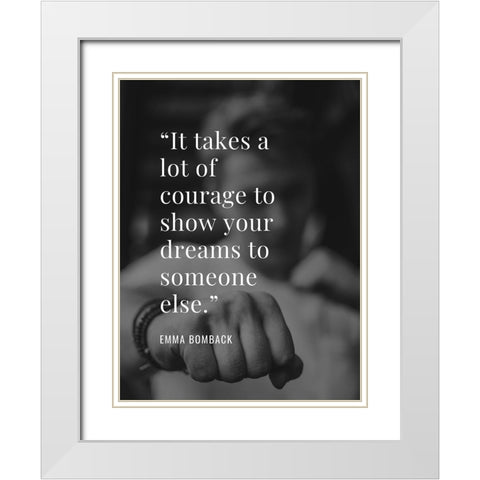 Emma Bomback Quote: Show Your Dreams White Modern Wood Framed Art Print with Double Matting by ArtsyQuotes