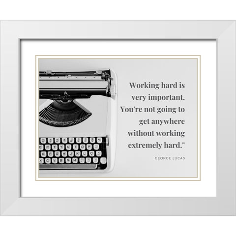 George Lucas Quote: Working Hard White Modern Wood Framed Art Print with Double Matting by ArtsyQuotes