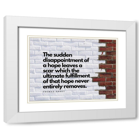 Thomas Hardy Quote: Leaves a Scar White Modern Wood Framed Art Print with Double Matting by ArtsyQuotes