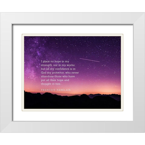 Francois Rabelais Quote: Hope in My Strength White Modern Wood Framed Art Print with Double Matting by ArtsyQuotes