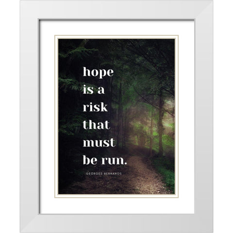 Georges Bernanos Quote: Hope is a Risk White Modern Wood Framed Art Print with Double Matting by ArtsyQuotes