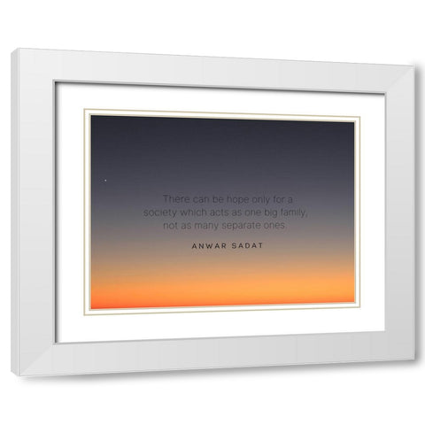 Anwar Sadat Quote: Society White Modern Wood Framed Art Print with Double Matting by ArtsyQuotes