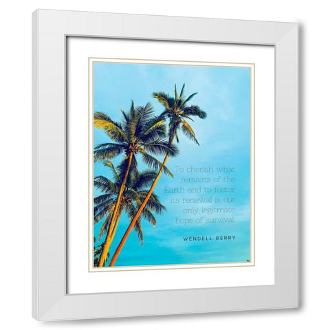 Wendell Berry Quote: To Cherish White Modern Wood Framed Art Print with Double Matting by ArtsyQuotes