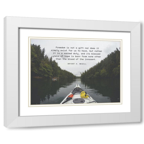 Bryant H. McGill Quote: Freedom is Not a Gift White Modern Wood Framed Art Print with Double Matting by ArtsyQuotes