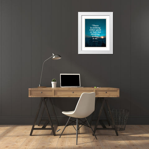 William Shakespeare Quote: Either Good or Bad White Modern Wood Framed Art Print with Double Matting by ArtsyQuotes