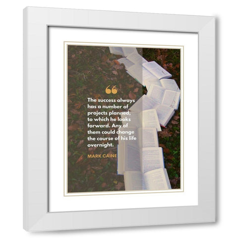 Mark Caine Quote: Projects Planned White Modern Wood Framed Art Print with Double Matting by ArtsyQuotes
