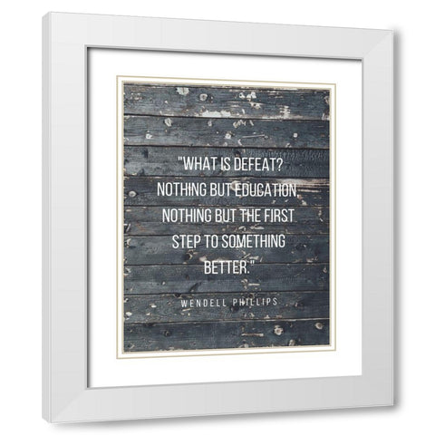 Wendell Phillips Quote: Education White Modern Wood Framed Art Print with Double Matting by ArtsyQuotes
