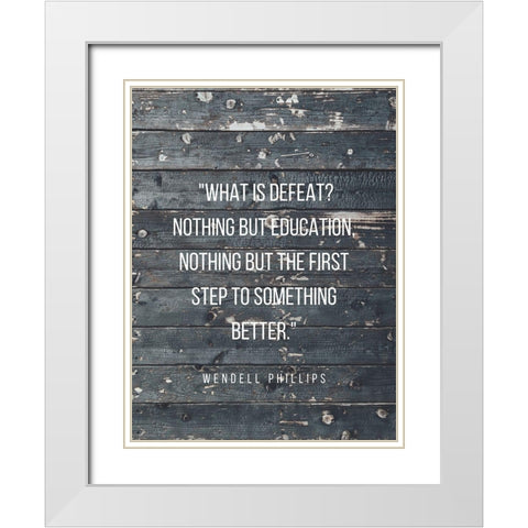 Wendell Phillips Quote: Education White Modern Wood Framed Art Print with Double Matting by ArtsyQuotes