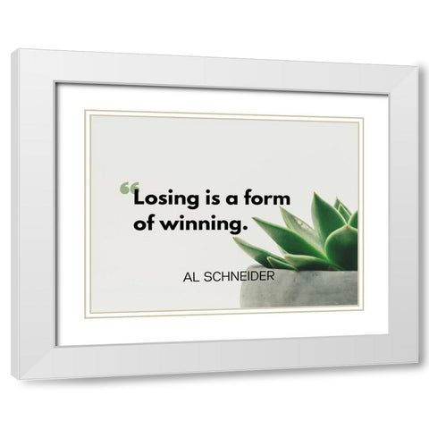Al Schneider Quote: Winning White Modern Wood Framed Art Print with Double Matting by ArtsyQuotes