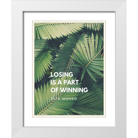 Dick Munro Quote: Winning White Modern Wood Framed Art Print with Double Matting by ArtsyQuotes