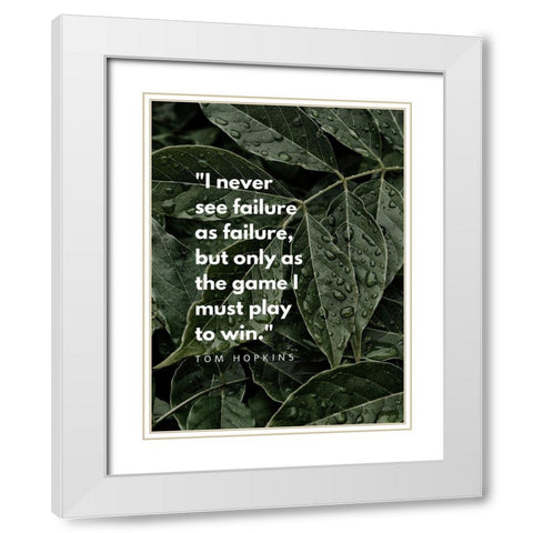 Tom Hopkins Quote: Failure as Failure White Modern Wood Framed Art Print with Double Matting by ArtsyQuotes